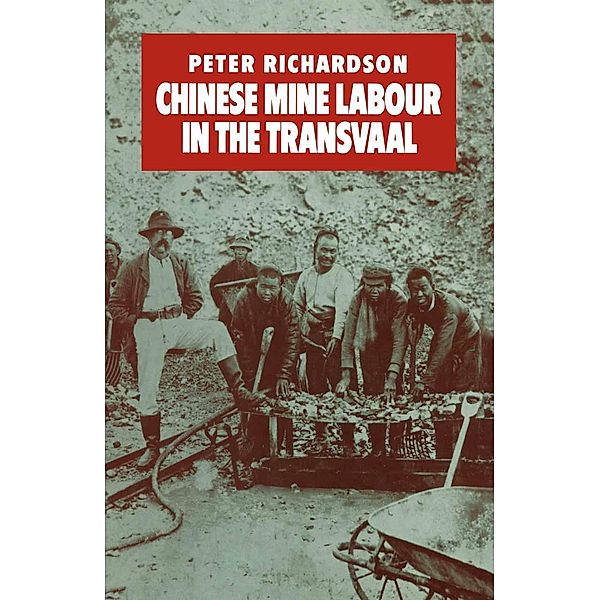 Chinese Mine Labour in the Transvaal, Peter Richardson