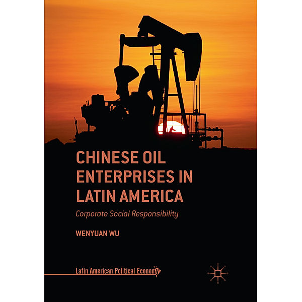 Chinese Oil Enterprises in Latin America, Wenyuan Wu