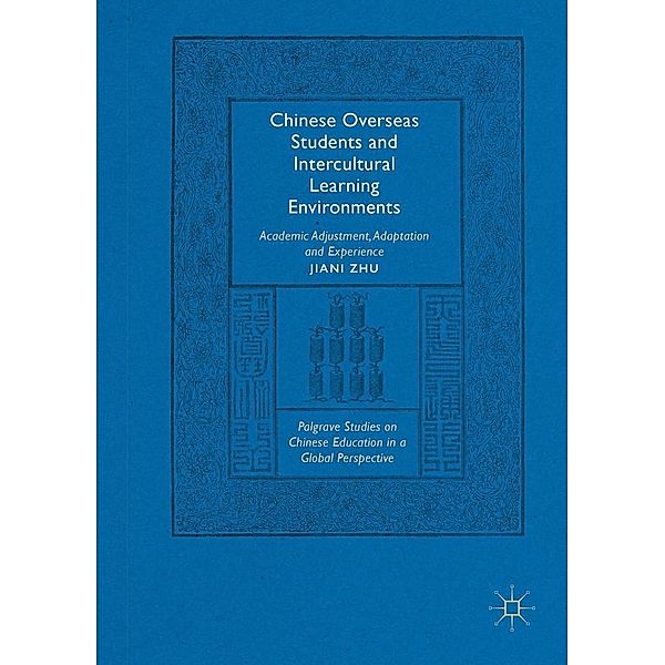 Chinese Overseas Students and Intercultural Learning Environments / Palgrave Studies on Chinese Education in a Global Perspective, Jiani Zhu