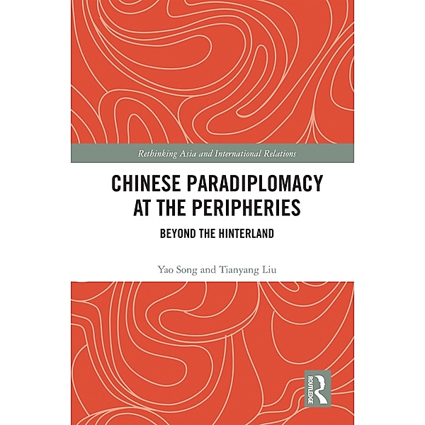 Chinese Paradiplomacy at the Peripheries, Yao Song, Tianyang Liu