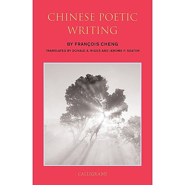 Chinese Poetic Writing, Francois Cheng