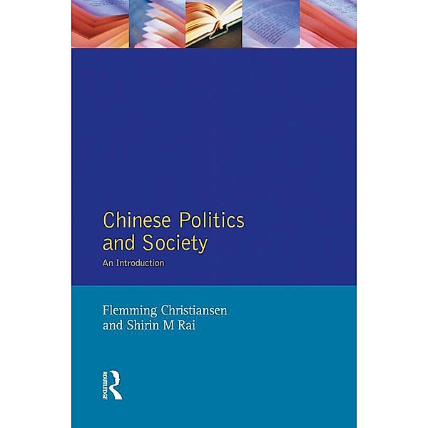 Chinese Politics and Society / Pearson Education, Flemming Christiansen, Shirin M. Rai