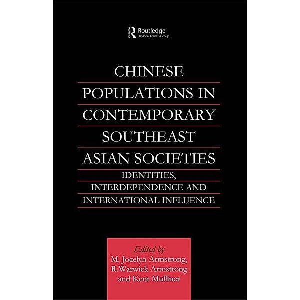 Chinese Populations in Contemporary Southeast Asian Societies, M. Jocelyn Armstrong, R. Warwick Armstrong, Kent Mulliner