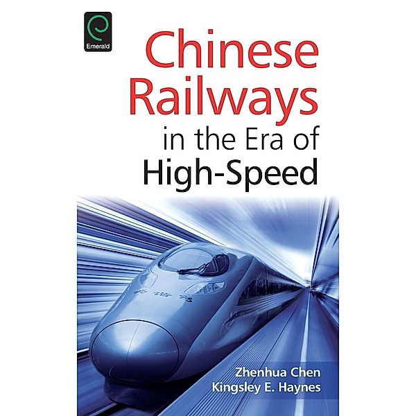 Chinese Railways in the Era of High Speed, Zhenhua Chen, Kingsley E. Haynes