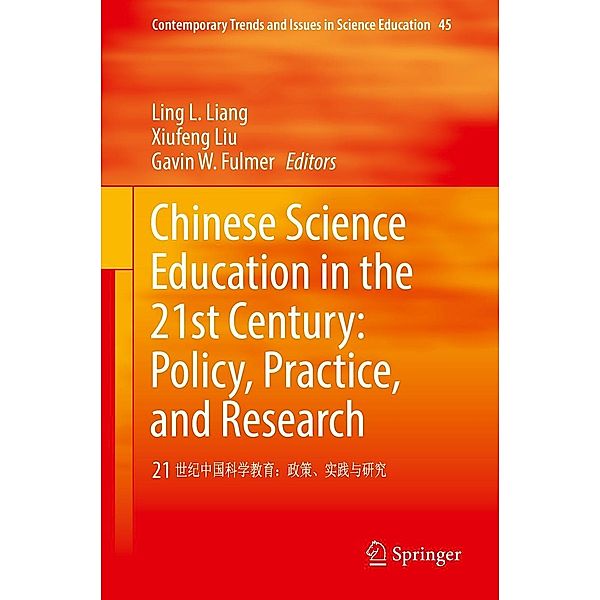 Chinese Science Education in the 21st Century: Policy, Practice, and Research / Contemporary Trends and Issues in Science Education Bd.45
