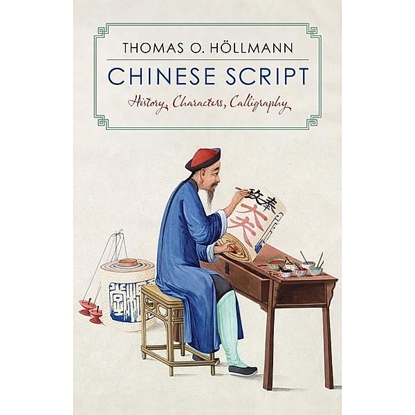 Chinese Script, Thomas O. Höllmann, Maximiliane Donicht