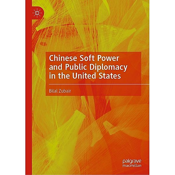 Chinese Soft Power and Public Diplomacy in the United States / Progress in Mathematics, Bilal Zubair