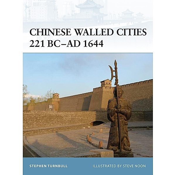 Chinese Walled Cities 221 BC- AD 1644, Stephen Turnbull