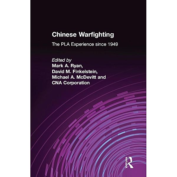 Chinese Warfighting: The PLA Experience since 1949, Mark A. Ryan, David M. Finkelstein, Michael A. McDevitt, Cna Corporation