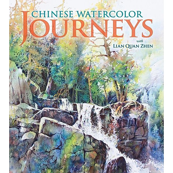 Chinese Watercolor Journeys With Lian Quan Zhen, Lian Quan Zhen