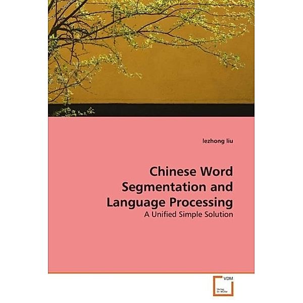 Chinese Word Segmentation and Language Processing, Lezhong Liu