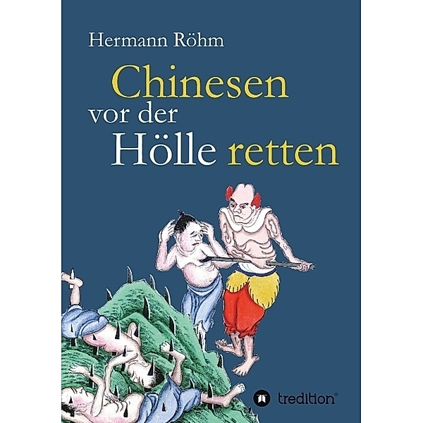 Chinesen vor der Hölle retten, Hermann Röhm
