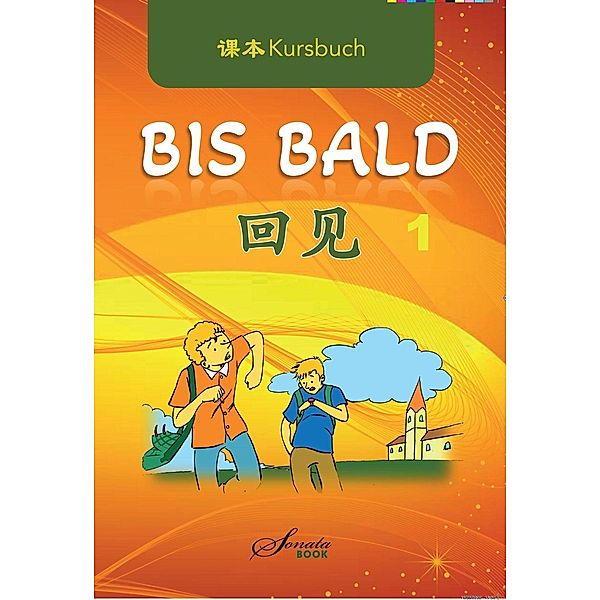 Chinesisch für Anfänger Bis Bald Kursbuch, Wang Jing, Zhao Jing, Wan Ning