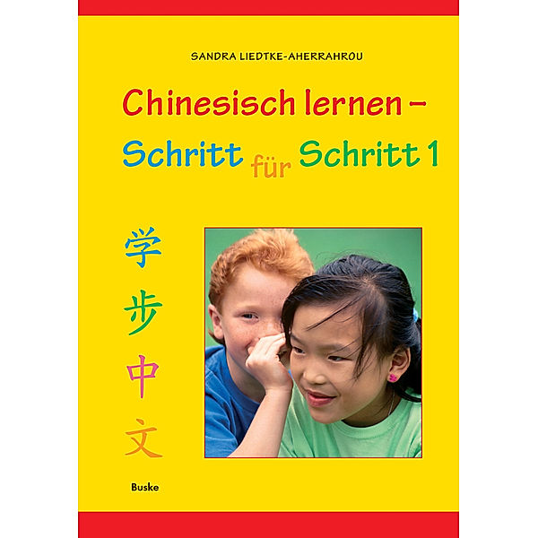 Chinesisch lernen - Schritt für Schritt 1.Tl.1, Sandra Liedtke-Aherrahrou