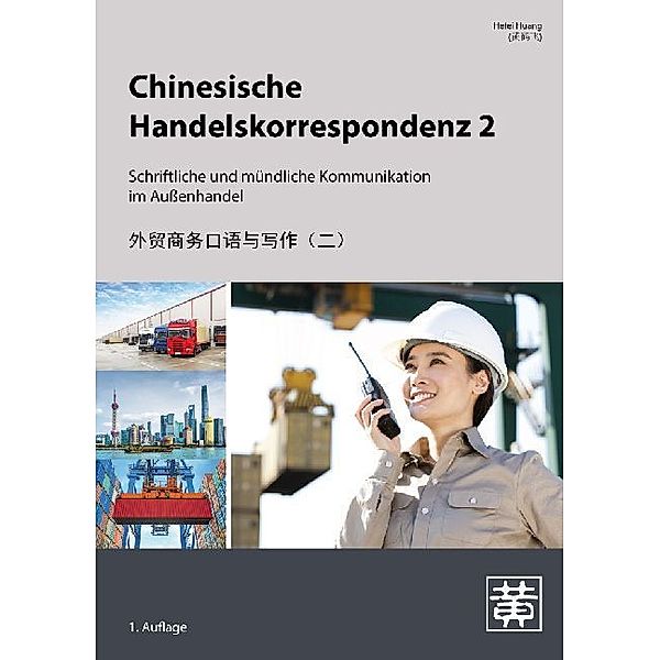 Chinesische Handelskorrespondenz - Schriftliche und mündliche Kommunikation im Außenhandel.Bd.2, Hefei Huang