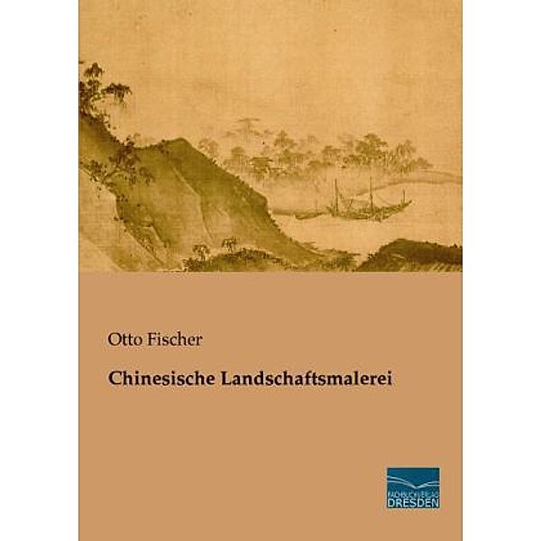 Chinesische Landschaftsmalerei, Otto Fischer