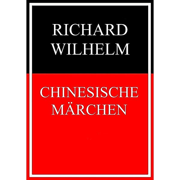 Chinesische Märchen, Richard Wilhelm