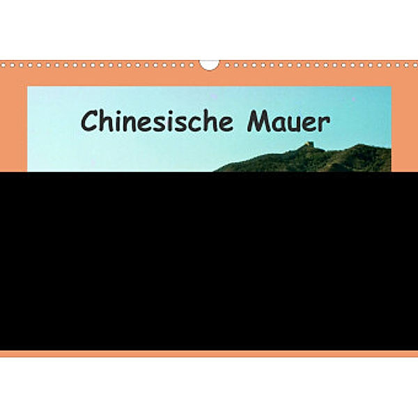 Chinesische Mauer (Wandkalender 2022 DIN A3 quer), Helmut Schneller