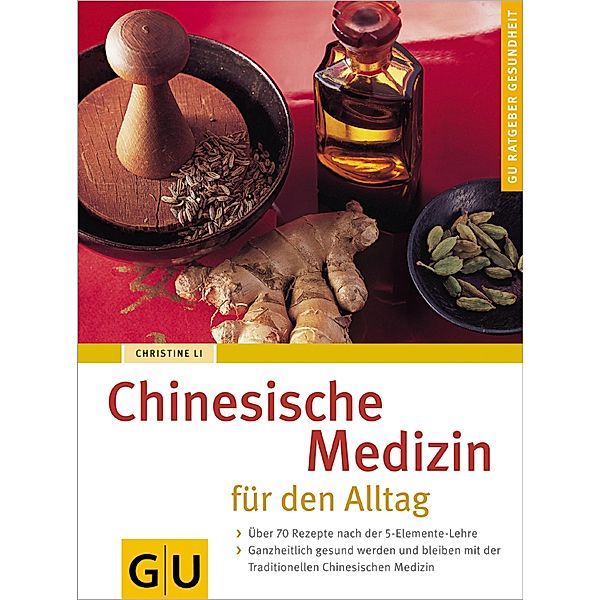 Chinesische Medizin für den Alltag / GU Ratgeber Gesundheit, Christine Li