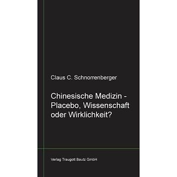 Chinesische Medizin -Placebo, Wissenschaft oder Wirklichkeit? libri nigri 22, Claus C. Schnorrenberger