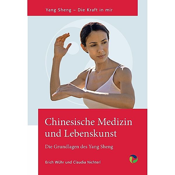 Chinesische Medizin und Lebenskunst, Claudia Nichterl, Erich Wühr