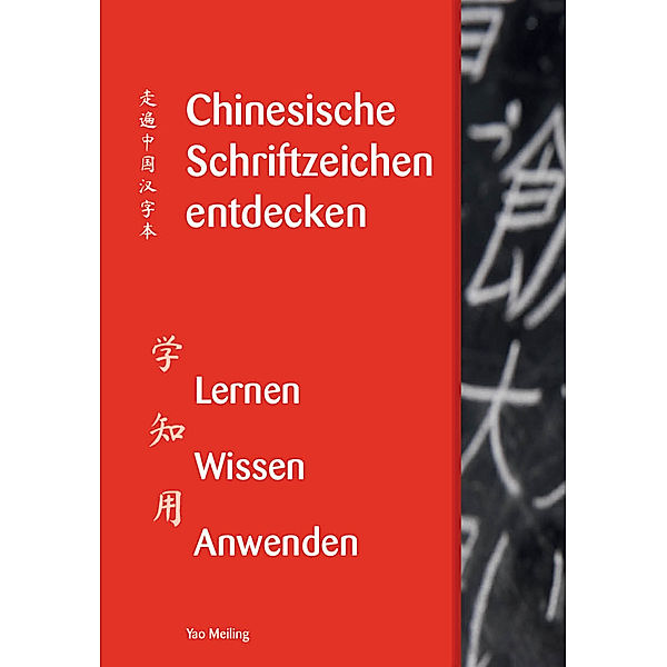 Chinesische Schriftzeichen entdecken - Band 1, Meiling Yao