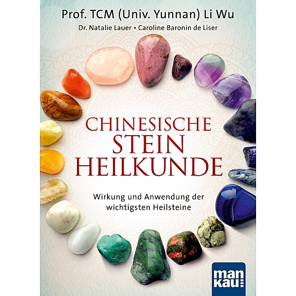 Chinesische Steinheilkunde, TCM (Univ. Yunnan) Li Wu, Natalie Lauer, Caroline Baronin de Liser