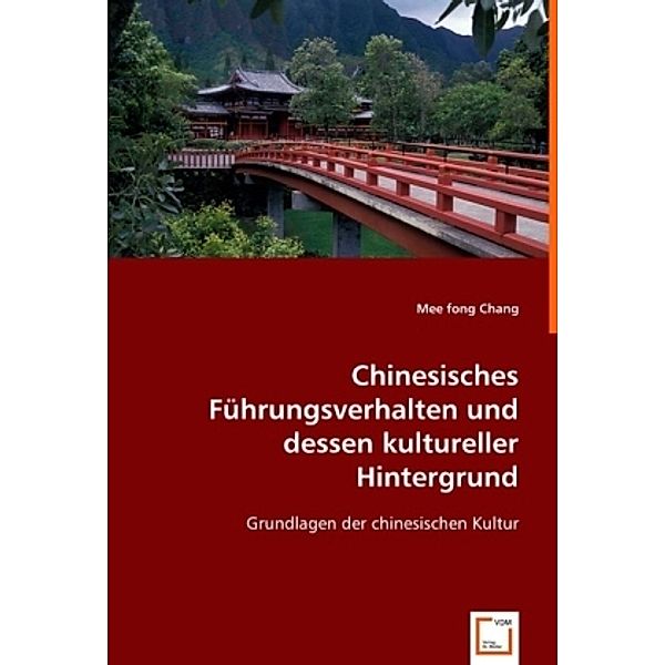 Chinesisches Führungsverhalten und dessen kultureller Hintergrund, Mee Fong Chang