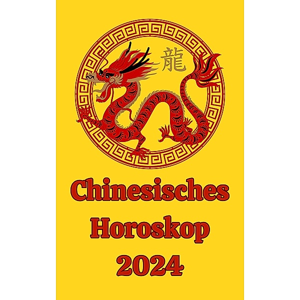 Chinesisches Horoskop 2024, Alina A Rubi, Angeline Rubi
