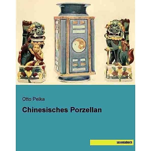 Chinesisches Porzellan, Otto Pelka