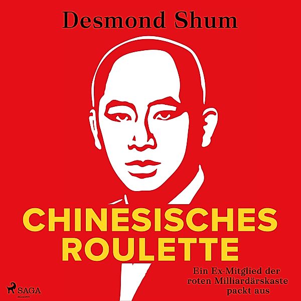Chinesisches Roulette: Ein Ex-Mitglied der roten Milliardärskaste packt aus, Desmond Shum