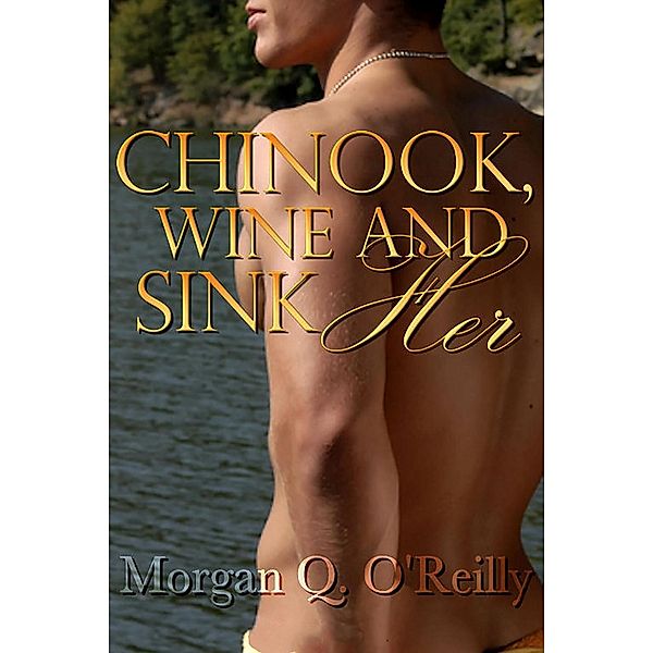 Chinook, Wine and Sink Her, Morgan Q O'Reilly