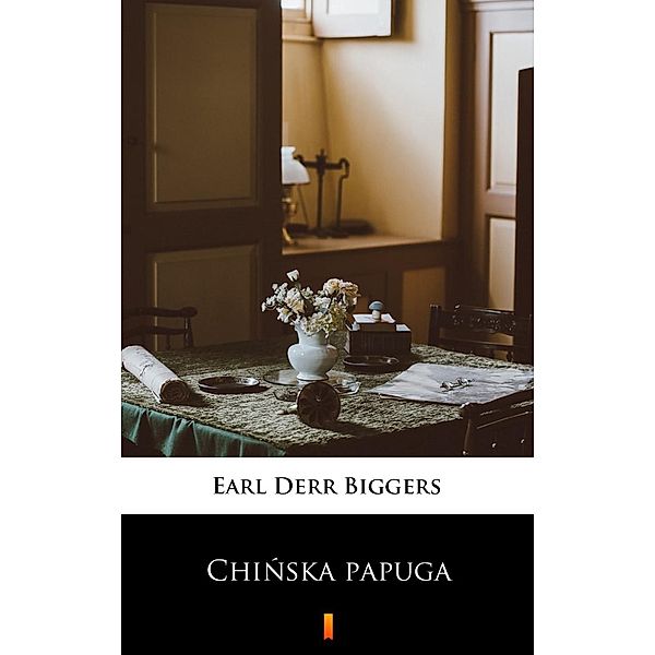 Chinska papuga, Earl Derr Biggers