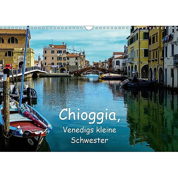 Chioggia - Venedigs kleine Schwester (Wandkalender 2021 DIN A3 quer), Gabi Hampe