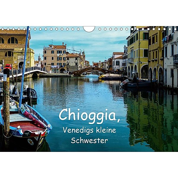 Chioggia - Venedigs kleine Schwester (Wandkalender 2021 DIN A4 quer), Gabi Hampe