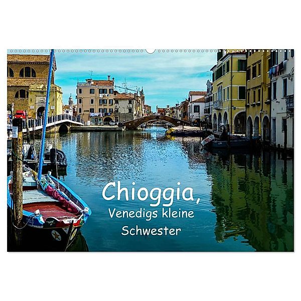 Chioggia - Venedigs kleine Schwester (Wandkalender 2025 DIN A2 quer), CALVENDO Monatskalender, Calvendo, Gabi Hampe