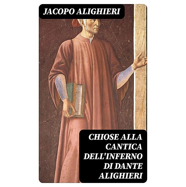Chiose alla cantica dell'Inferno di Dante Alighieri, Jacopo Alighieri