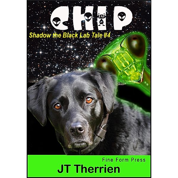 Chip: A Shadow the Black Lab Tale #3 (Shadow the Black Lab Tales, #3) / Shadow the Black Lab Tales, Jt Therrien