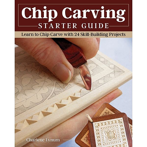 Chip Carving Starter Guide, Charlene Lynum