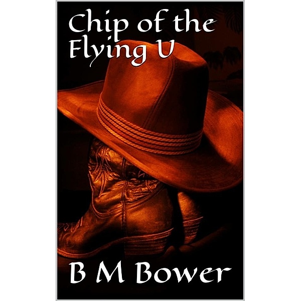 Chip of the Flying U, B M Bower
