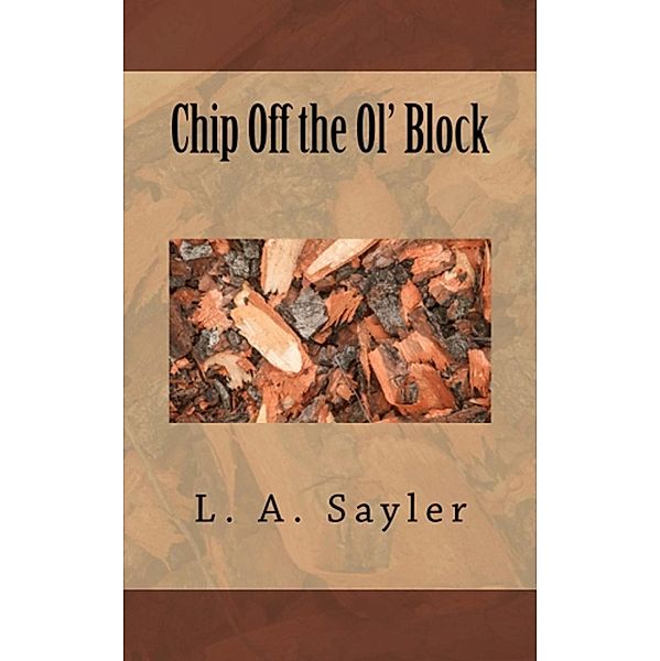 Chip off the ol' block, L. A. Sayler