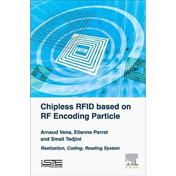 Chipless RFID based on RF Encoding Particle, Arnaud Vena, Etienne Perret, Smail Tedjini