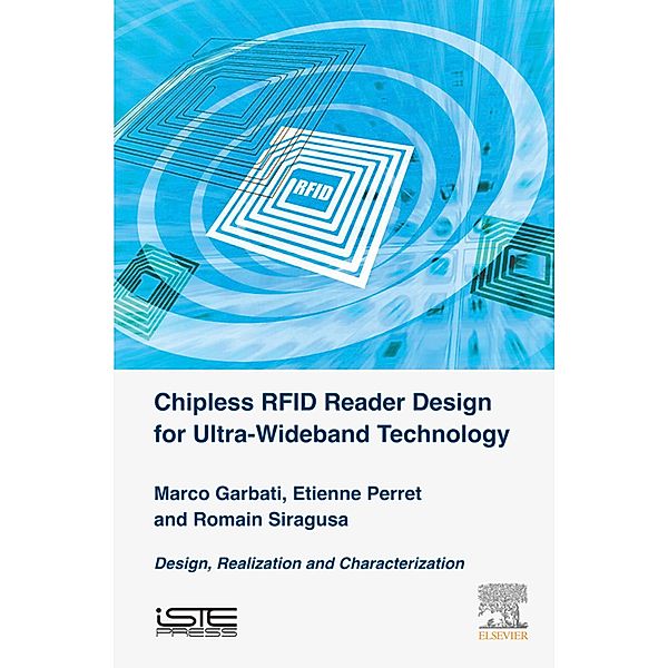 Chipless RFID Reader Design for Ultra-Wideband Technology, Marco Garbati, Etienne Perret, Romain Siragusa