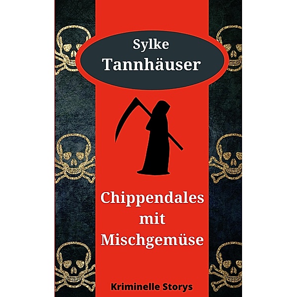 Chippendales mit Mischgemüse / Tannhäuser Kurzkrimis Bd.1, Sylke Tannhäuser
