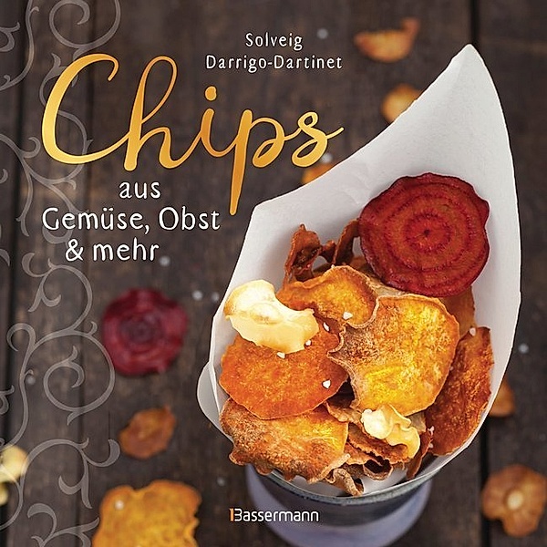 Chips aus Gemüse, Obst & mehr, Solveig Darrigo-Dartinet
