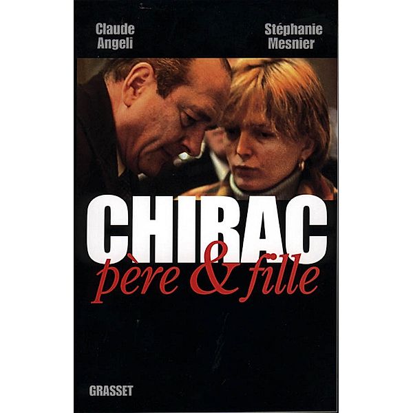 Chirac père & fille / Essai, Claude Angeli