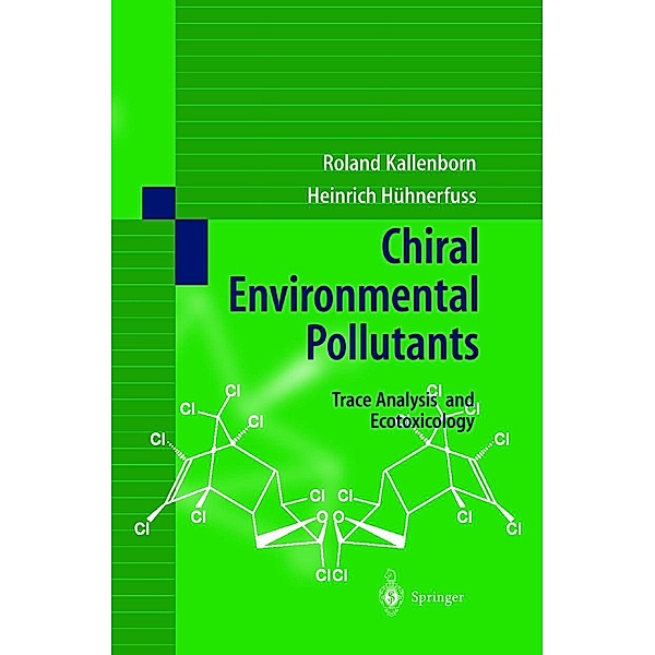 Chiral Environmental Pollutants, R. Kallenborn, H. Hühnerfuss