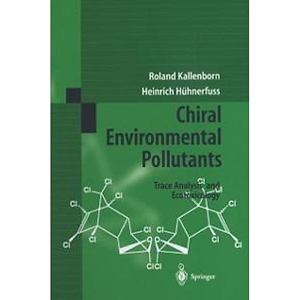 Chiral Environmental Pollutants, R. Kallenborn, H. Hühnerfuss