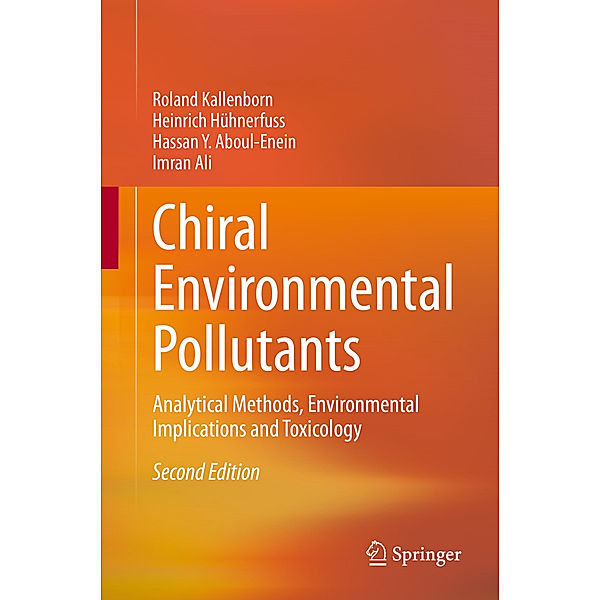 Chiral Environmental Pollutants, Roland Kallenborn, Heinrich Hühnerfuß, Hassan Y. Aboul-Enein, Imran Ali