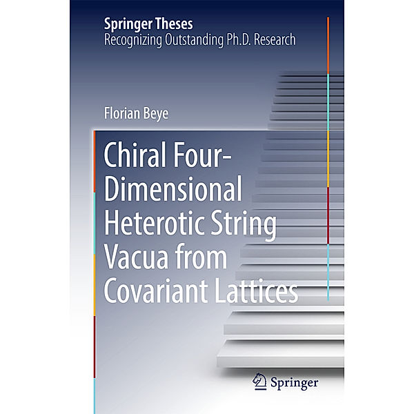 Chiral Four-Dimensional Heterotic String Vacua from Covariant Lattices, Florian Beye